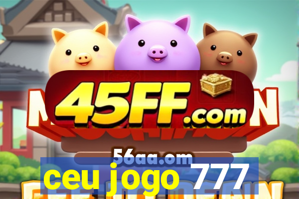 ceu jogo 777